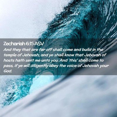 Picture 02 - Zechariah 6:15 ASV - And they that are far off shall come and build in - Bible Verse Picture
