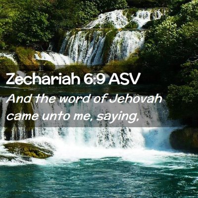 Picture 02 - Zechariah 6:9 ASV - And the word of Jehovah came unto me, - Bible Verse Picture
