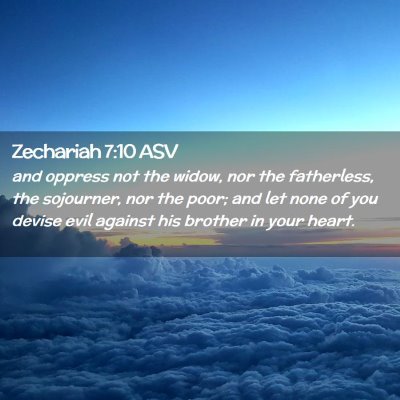 Picture 02 - Zechariah 7:10 ASV - and oppress not the widow, nor the fatherless, - Bible Verse Picture