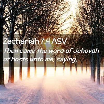 Picture 02 - Zechariah 7:4 ASV - Then came the word of Jehovah of hosts unto me, - Bible Verse Picture
