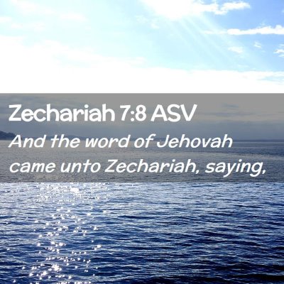 Picture 02 - Zechariah 7:8 ASV - And the word of Jehovah came unto Zechariah, - Bible Verse Picture