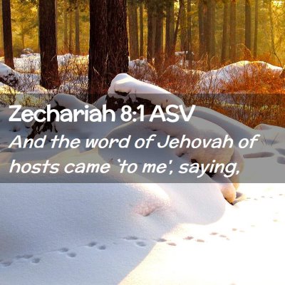 Picture 02 - Zechariah 8:1 ASV - And the word of Jehovah of hosts came `to me', - Bible Verse Picture