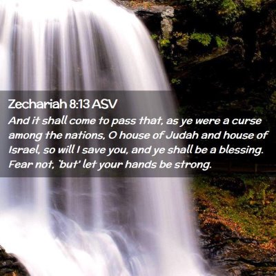 Picture 02 - Zechariah 8:13 ASV - And it shall come to pass that, as ye were a - Bible Verse Picture