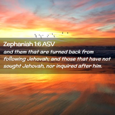Picture 02 - Zephaniah 1:6 ASV - and them that are turned back from following - Bible Verse Picture