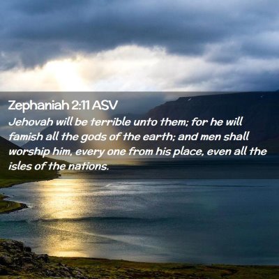Picture 02 - Zephaniah 2:11 ASV - Jehovah will be terrible unto them; for he will - Bible Verse Picture
