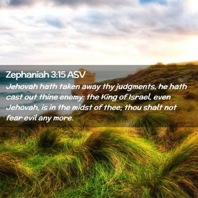 Picture 02 - Zephaniah 3:15 ASV - Jehovah hath taken away thy judgments, he hath - Bible Verse Picture