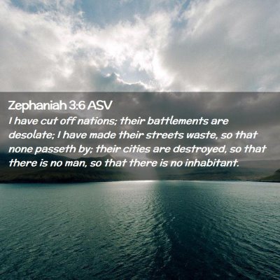 Picture 02 - Zephaniah 3:6 ASV - I have cut off nations; their battlements are - Bible Verse Picture
