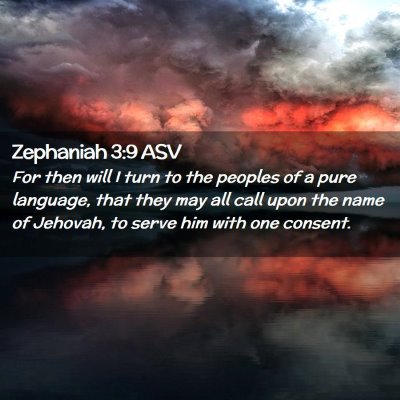 Picture 02 - Zephaniah 3:9 ASV - For then will I turn to the peoples of a pure - Bible Verse Picture