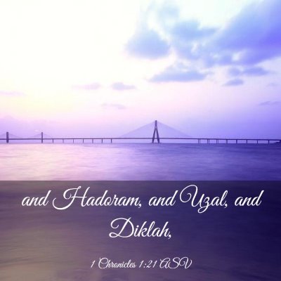 Picture 03 - 1 Chronicles 1:21 ASV - and Hadoram, and Uzal, and - Bible Verse Picture
