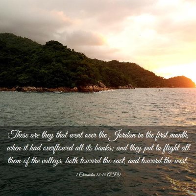 Picture 03 - 1 Chronicles 12:15 ASV - These are they that went over the Jordan in the - Bible Verse Picture