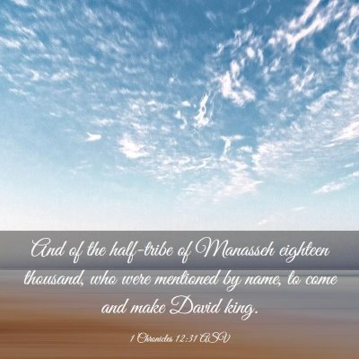Picture 03 - 1 Chronicles 12:31 ASV - And of the half-tribe of Manasseh eighteen - Bible Verse Picture