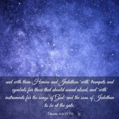 Picture 03 - 1 Chronicles 16:42 ASV - and with them Heman and Jeduthun `with' trumpets - Bible Verse Picture