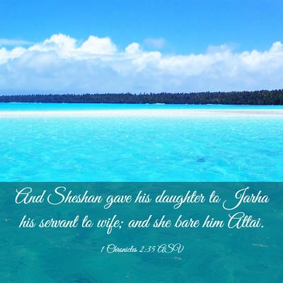 Picture 03 - 1 Chronicles 2:35 ASV - And Sheshan gave his daughter to Jarha his - Bible Verse Picture