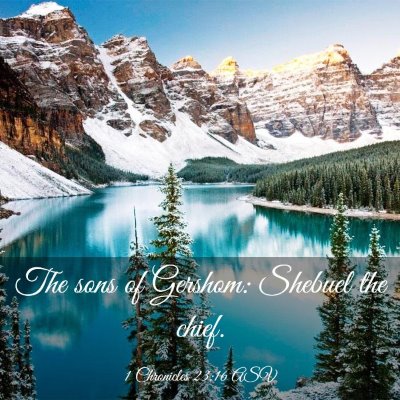Picture 03 - 1 Chronicles 23:16 ASV - The sons of Gershom: Shebuel the - Bible Verse Picture