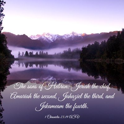 Picture 03 - 1 Chronicles 23:19 ASV - The sons of Hebron: Jeriah the chief, Amariah the - Bible Verse Picture