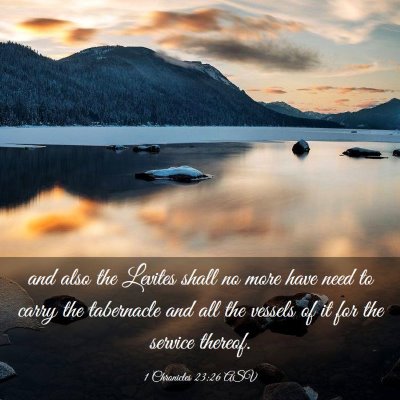 Picture 03 - 1 Chronicles 23:26 ASV - and also the Levites shall no more have need to - Bible Verse Picture