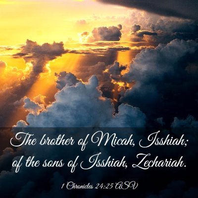 Picture 03 - 1 Chronicles 24:25 ASV - The brother of Micah, Isshiah; of the sons of - Bible Verse Picture