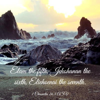 Picture 03 - 1 Chronicles 26:3 ASV - Elam the fifth, Jehohanan the sixth, Eliehoenai - Bible Verse Picture