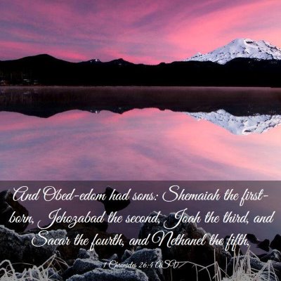 Picture 03 - 1 Chronicles 26:4 ASV - And Obed-edom had sons: Shemaiah the first-born, - Bible Verse Picture