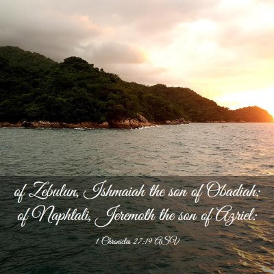 Picture 03 - 1 Chronicles 27:19 ASV - of Zebulun, Ishmaiah the son of Obadiah: of - Bible Verse Picture