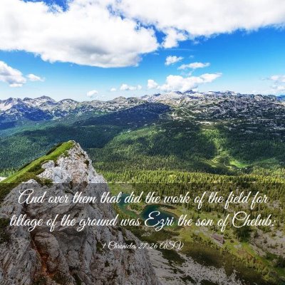 Picture 03 - 1 Chronicles 27:26 ASV - And over them that did the work of the field for - Bible Verse Picture