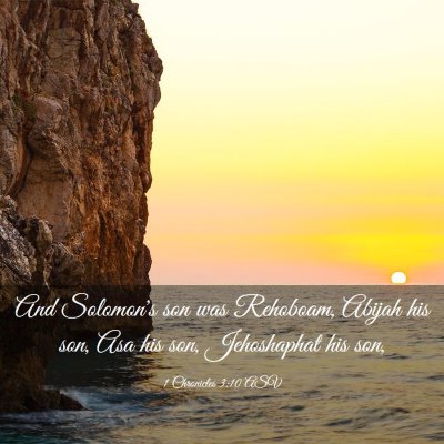 Picture 03 - 1 Chronicles 3:10 ASV - And Solomon's son was Rehoboam, Abijah his son, - Bible Verse Picture