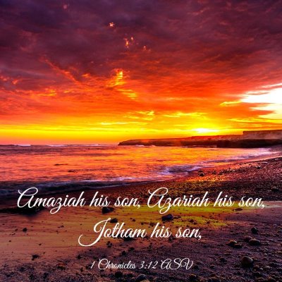 Picture 03 - 1 Chronicles 3:12 ASV - Amaziah his son, Azariah his son, Jotham his - Bible Verse Picture