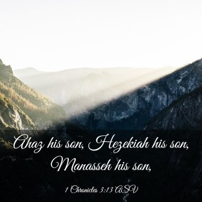 Picture 03 - 1 Chronicles 3:13 ASV - Ahaz his son, Hezekiah his son, Manasseh his - Bible Verse Picture