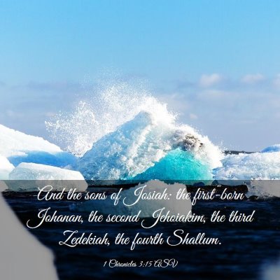 Picture 03 - 1 Chronicles 3:15 ASV - And the sons of Josiah: the first-born Johanan, - Bible Verse Picture
