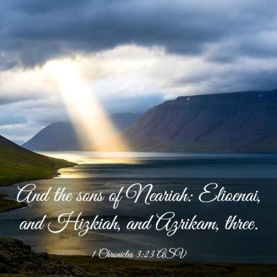 Picture 03 - 1 Chronicles 3:23 ASV - And the sons of Neariah: Elioenai, and Hizkiah, - Bible Verse Picture