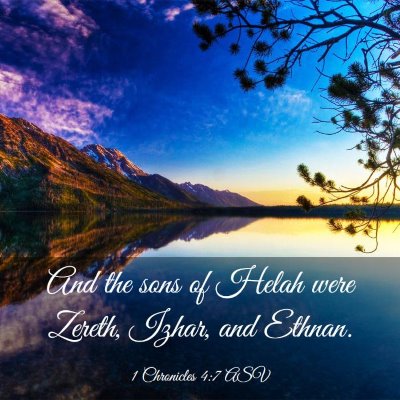 Picture 03 - 1 Chronicles 4:7 ASV - And the sons of Helah were Zereth, Izhar, and - Bible Verse Picture