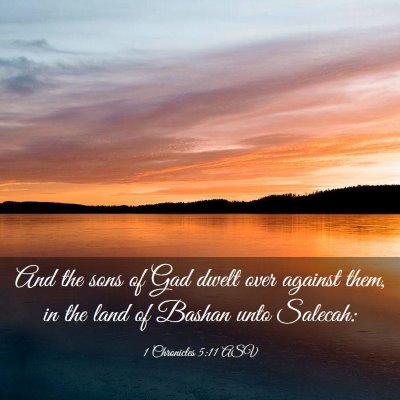 Picture 03 - 1 Chronicles 5:11 ASV - And the sons of Gad dwelt over against them, in - Bible Verse Picture