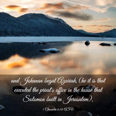 Picture 03 - 1 Chronicles 6:10 ASV - and Johanan begat Azariah, (he it is that - Bible Verse Picture