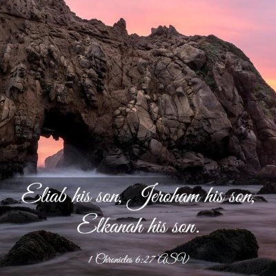 Picture 03 - 1 Chronicles 6:27 ASV - Eliab his son, Jeroham his son, Elkanah his - Bible Verse Picture