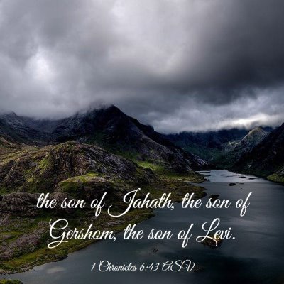 Picture 03 - 1 Chronicles 6:43 ASV - the son of Jahath, the son of Gershom, the son of - Bible Verse Picture