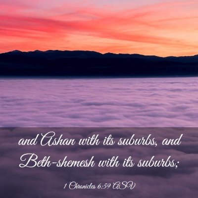 Picture 03 - 1 Chronicles 6:59 ASV - and Ashan with its suburbs, and Beth-shemesh with - Bible Verse Picture