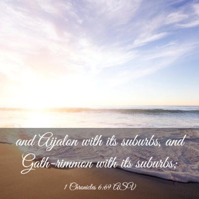 Picture 03 - 1 Chronicles 6:69 ASV - and Aijalon with its suburbs, and Gath-rimmon - Bible Verse Picture