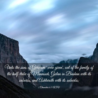 Picture 03 - 1 Chronicles 6:71 ASV - Unto the sons of Gershom `were given', out of the - Bible Verse Picture