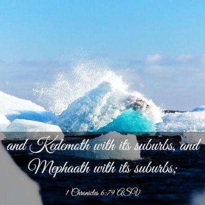 Picture 03 - 1 Chronicles 6:79 ASV - and Kedemoth with its suburbs, and Mephaath with - Bible Verse Picture