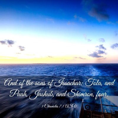 Picture 03 - 1 Chronicles 7:1 ASV - And of the sons of Issachar: Tola, and Puah, - Bible Verse Picture