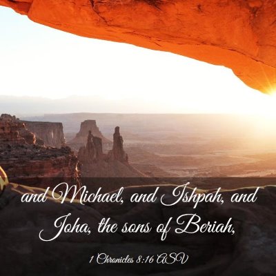 Picture 03 - 1 Chronicles 8:16 ASV - and Michael, and Ishpah, and Joha, the sons of - Bible Verse Picture