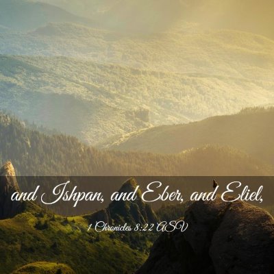 Picture 03 - 1 Chronicles 8:22 ASV - and Ishpan, and Eber, and - Bible Verse Picture