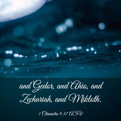 Picture 03 - 1 Chronicles 9:37 ASV - and Gedor, and Ahio, and Zechariah, and - Bible Verse Picture