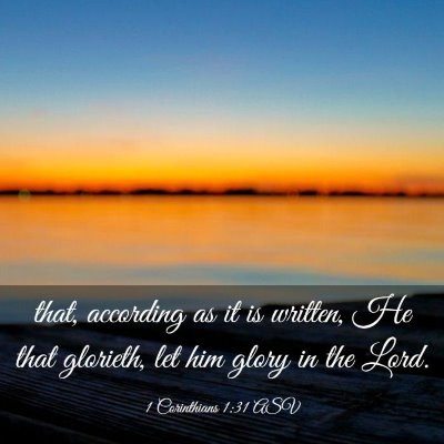 Picture 03 - 1 Corinthians 1:31 ASV - that, according as it is written, He that - Bible Verse Picture