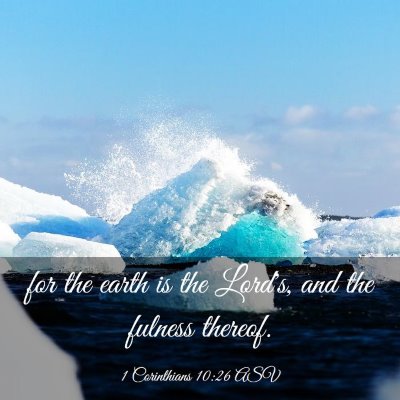 Picture 03 - 1 Corinthians 10:26 ASV - for the earth is the Lord's, and the fulness - Bible Verse Picture