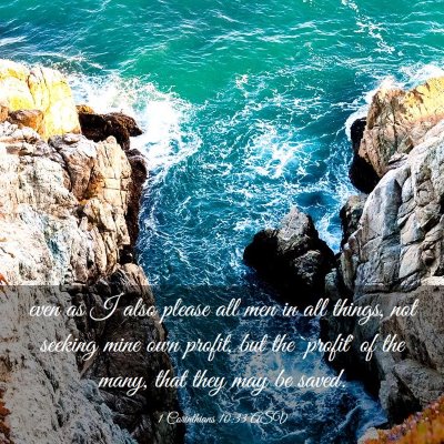 Picture 03 - 1 Corinthians 10:33 ASV - even as I also please all men in all things, not - Bible Verse Picture