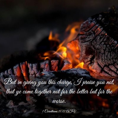 Picture 03 - 1 Corinthians 11:17 ASV - But in giving you this charge, I praise you not, - Bible Verse Picture