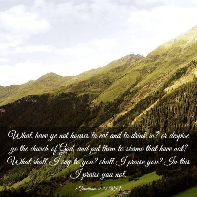 Picture 03 - 1 Corinthians 11:22 ASV - What, have ye not houses to eat and to drink in? - Bible Verse Picture