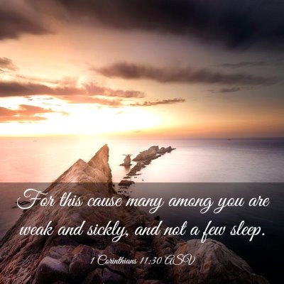 Picture 03 - 1 Corinthians 11:30 ASV - For this cause many among you are weak and - Bible Verse Picture