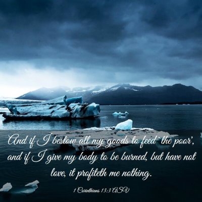 Picture 03 - 1 Corinthians 13:3 ASV - And if I bestow all my goods to feed `the poor', - Bible Verse Picture